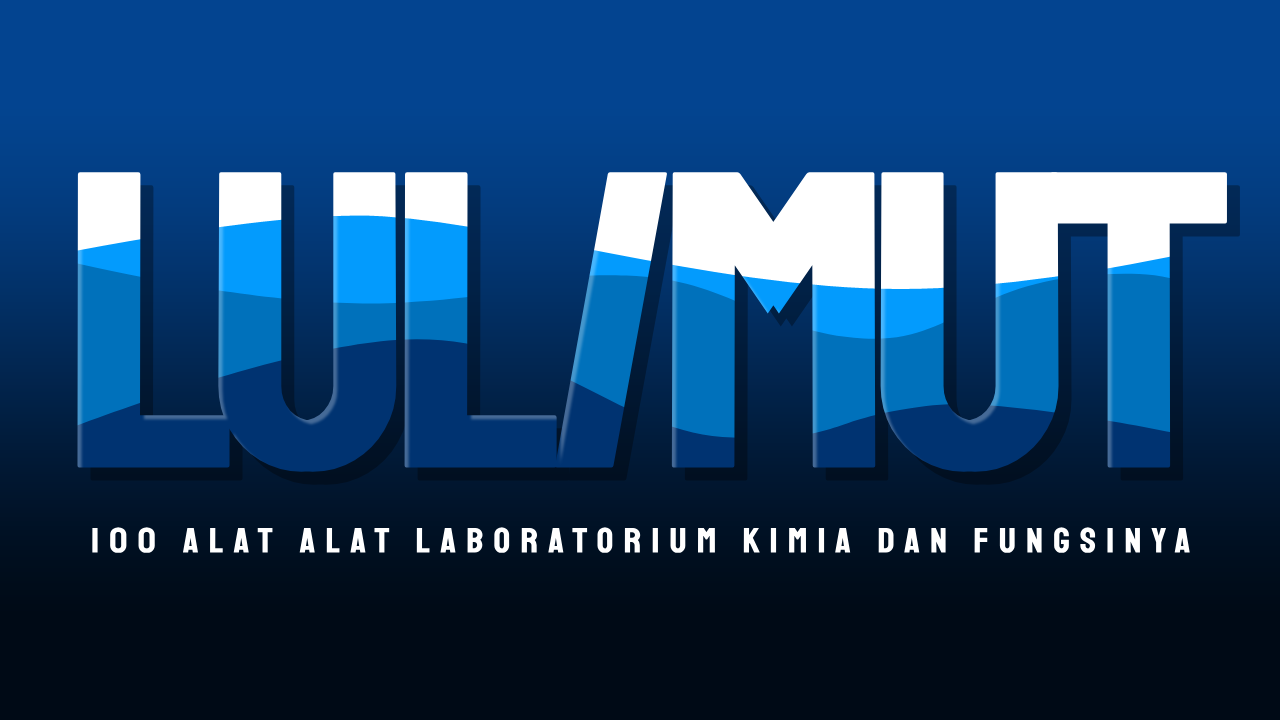 100 Alat Alat Laboratorium Kimia dan Fungsinya